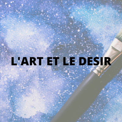 L'ART ET LE DESIR