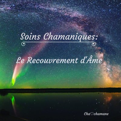 Soins Chamaniques: le Recouvrement d'Âme