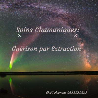 Soins Chamaniques: La guérison par extraction