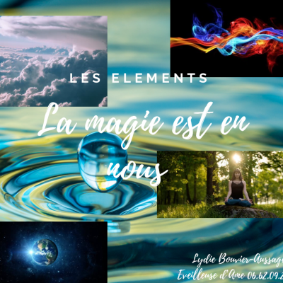 LES ELEMENTS : la magie est en nous !